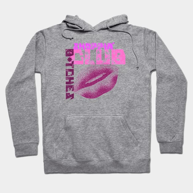 Shoppin Club B*tches Sassy Shopping Lover Hoodie by Armadales